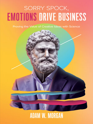 cover image of Sorry Spock, Emotions Drive Business